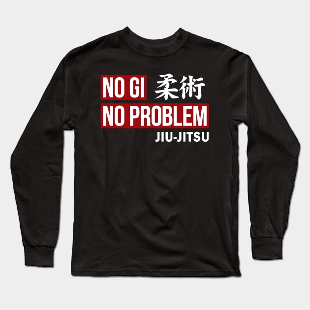 JIU JITSU - NO GI NO PROBLEM Long Sleeve T-Shirt by ShirtFace